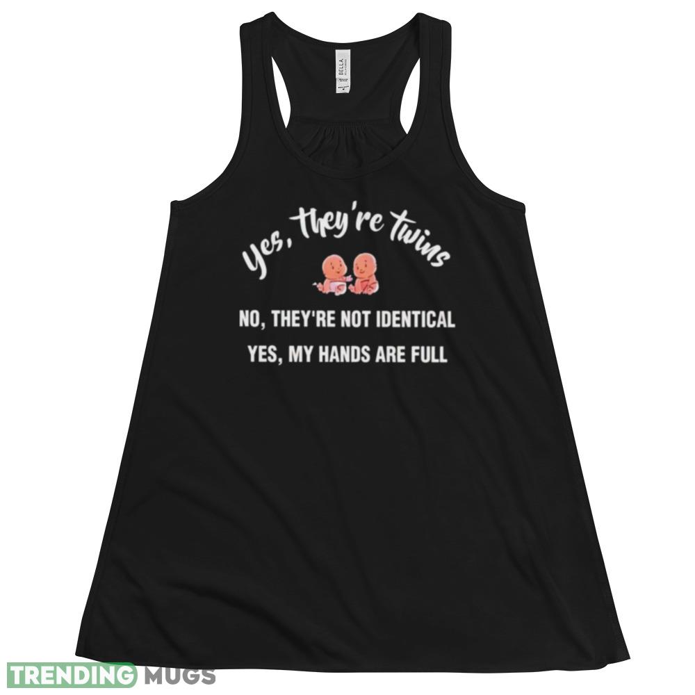 Yes They’re Twins No They’re Not Identical Yes My Hands Are Full Shirt Dark Shirt Yes They’re Twins No They’re Not Identical Yes My Hands Are Full Shirt Dark Shirt