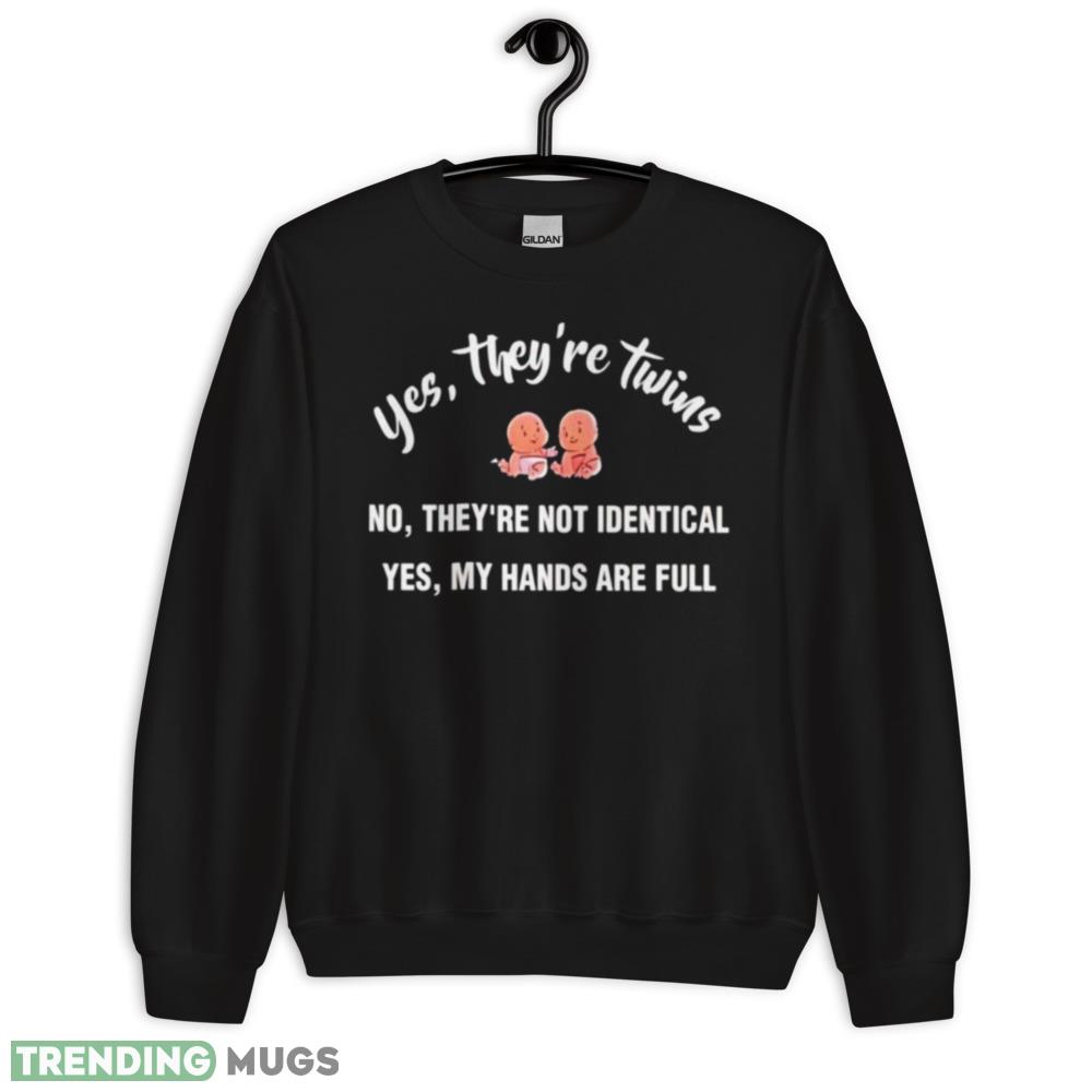 Yes They’re Twins No They’re Not Identical Yes My Hands Are Full Shirt - 18000 Unisex Heavy Blend Crewneck Sweatshirt Yes They’re Twins No They’re Not Identical Yes My Hands Are Full Shirt - 18000 Unisex Heavy Blend Crewneck Sweatshirt