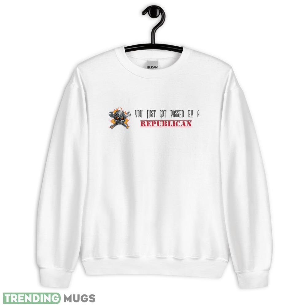 YOU JUST GOT PASSED BY A REPUBLICAN! Shirt - 18000 Unisex Heavy Blend Crewneck Sweatshirt YOU JUST GOT PASSED BY A REPUBLICAN! Shirt - 18000 Unisex Heavy Blend Crewneck Sweatshirt