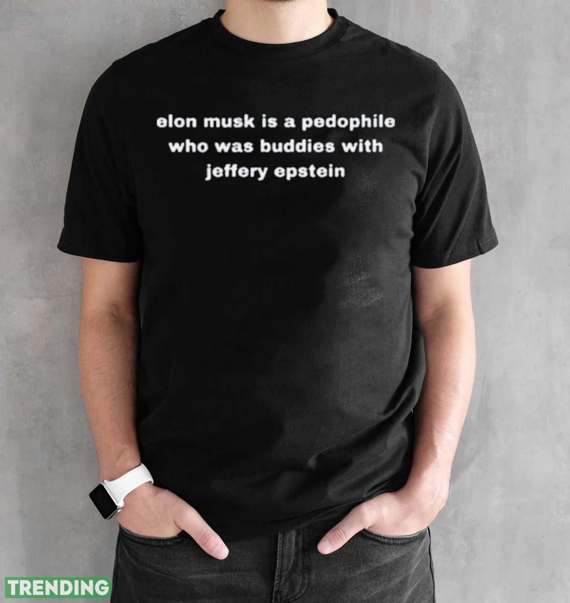 Actuallysmiley Elon Musk Is A Pedophile Who Was Buddies With Jeffery Epstein Shirt Dark Shirt Actuallysmiley Elon Musk Is A Pedophile Who Was Buddies With Jeffery Epstein Shirt Dark Shirt