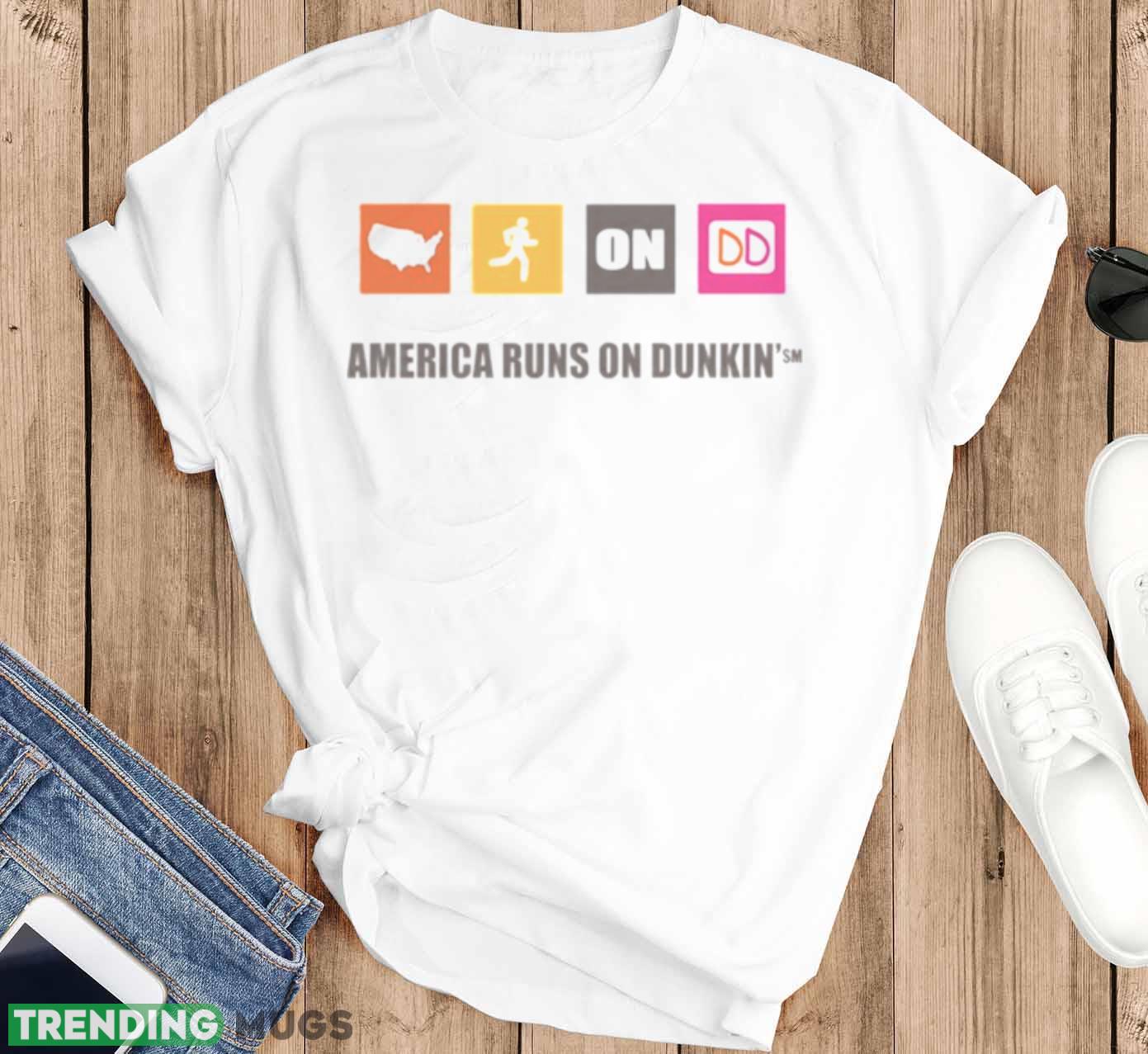 America Runs On Dunkin shirt Light Shirt America Runs On Dunkin shirt Light Shirt