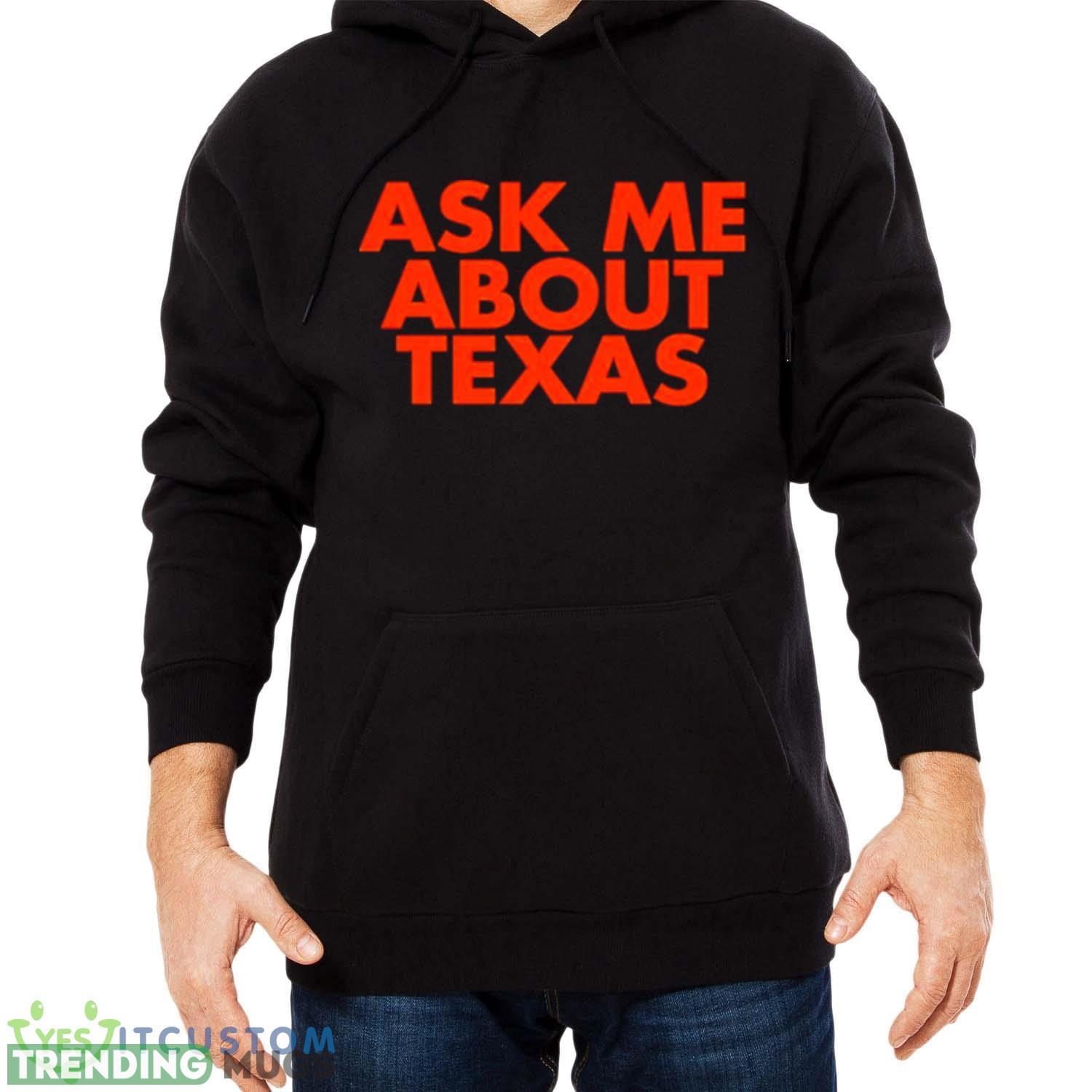 Ask me about Texas shirt Dark Shirt Ask me about Texas shirt Dark Shirt