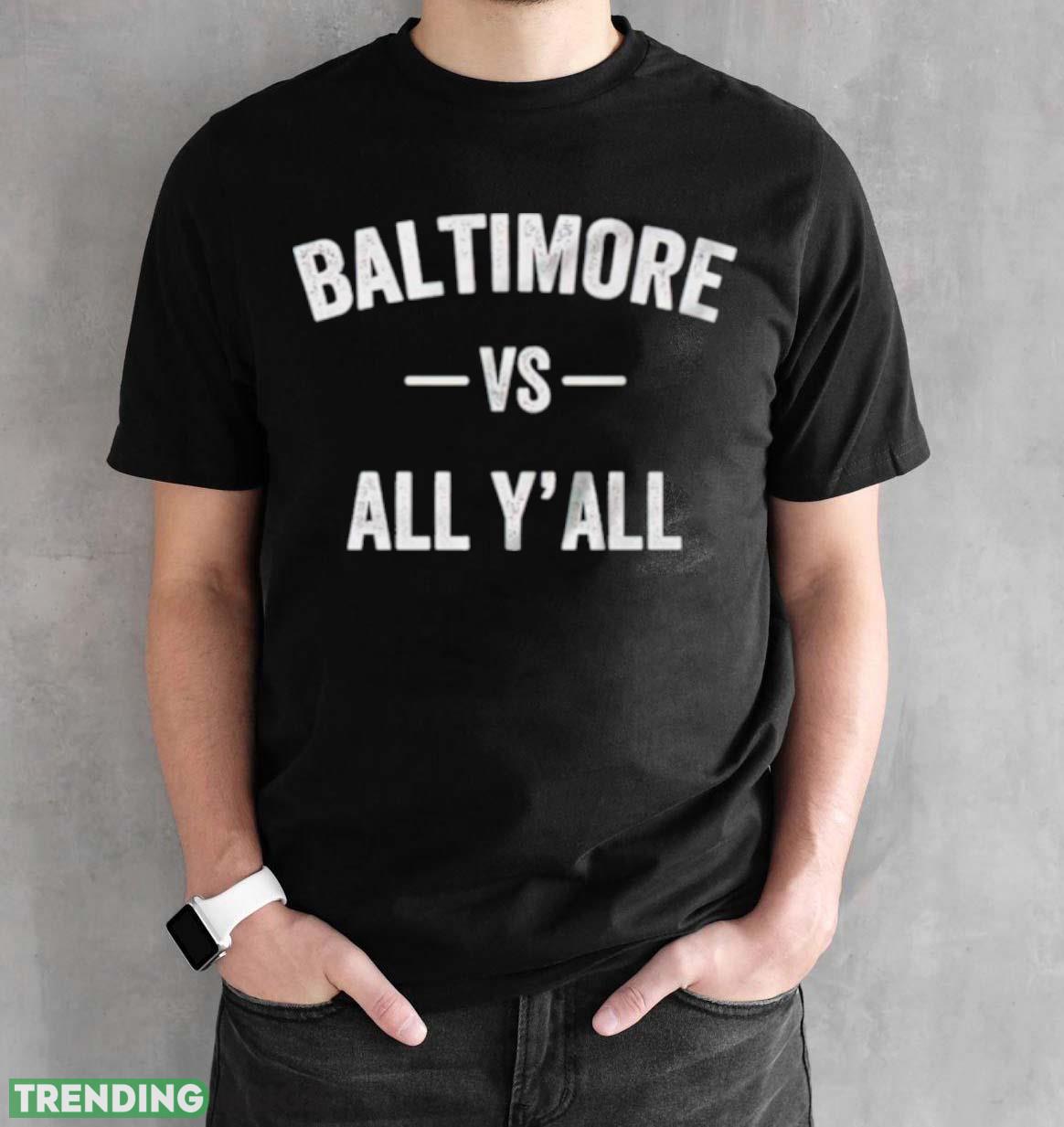 Baltimore vs all y’all shirt Dark Shirt Baltimore vs all y’all shirt Dark Shirt