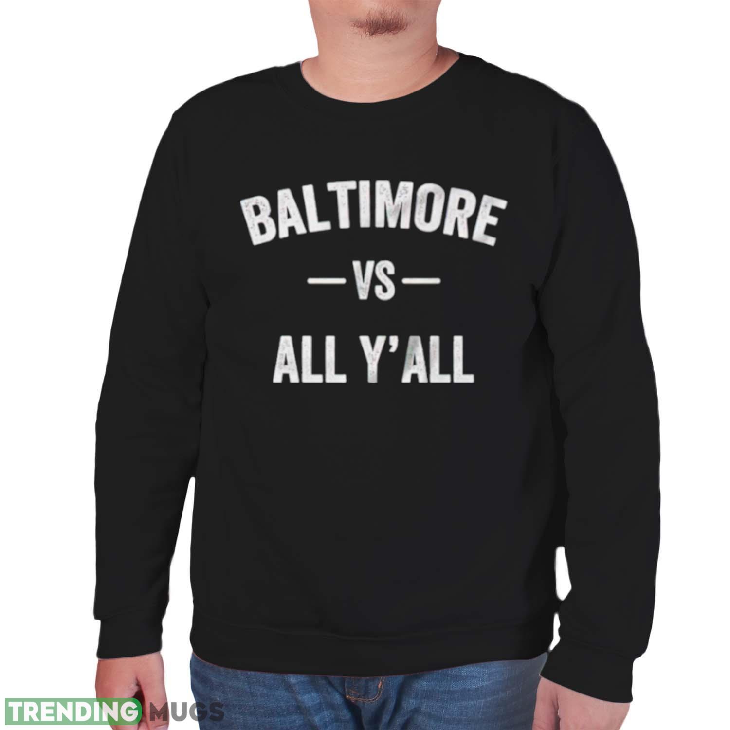 Baltimore vs all y’all shirt Dark Shirt Baltimore vs all y’all shirt Dark Shirt