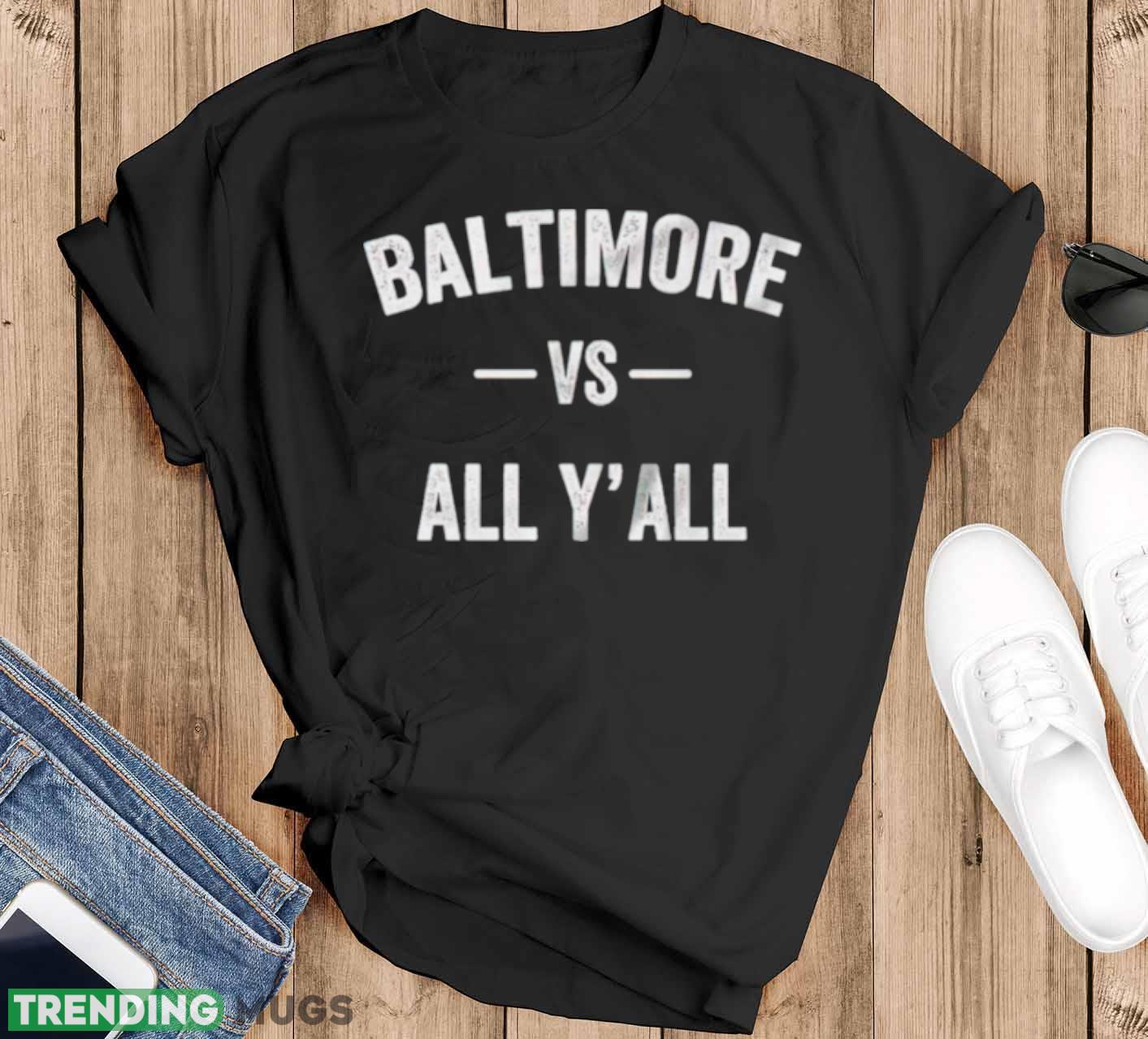 Baltimore vs all y’all shirt - Black T-Shirt Baltimore vs all y’all shirt - Black T-Shirt