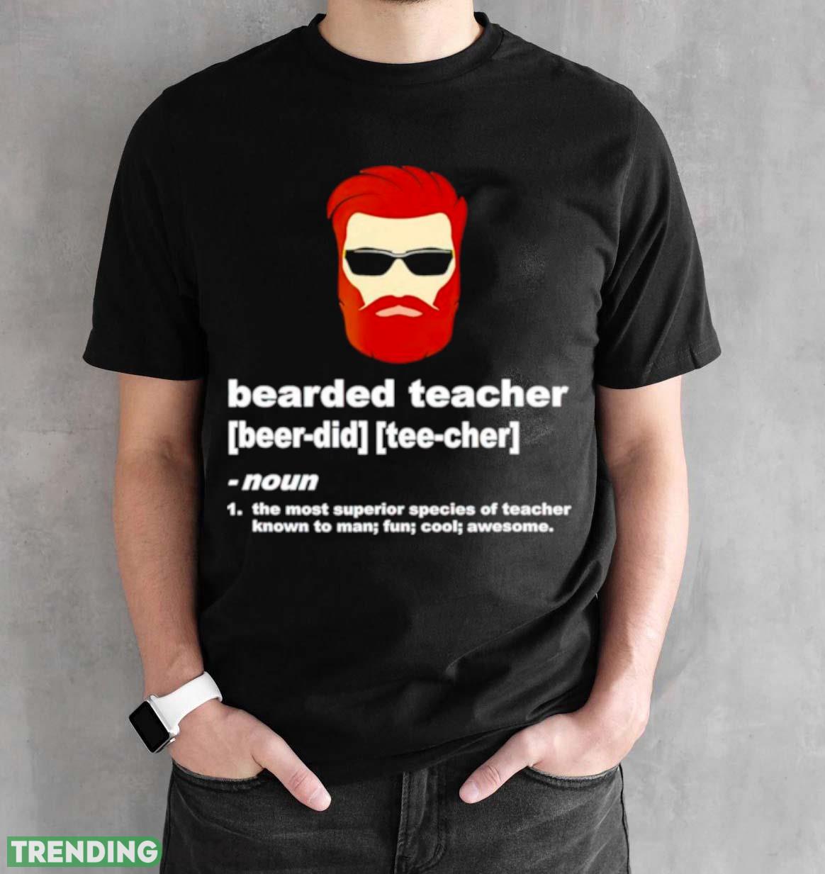 Bearded teacher the most superior species of teacher known to man fun cool awesome shirt Dark Shirt Bearded teacher the most superior species of teacher known to man fun cool awesome shirt Dark Shirt