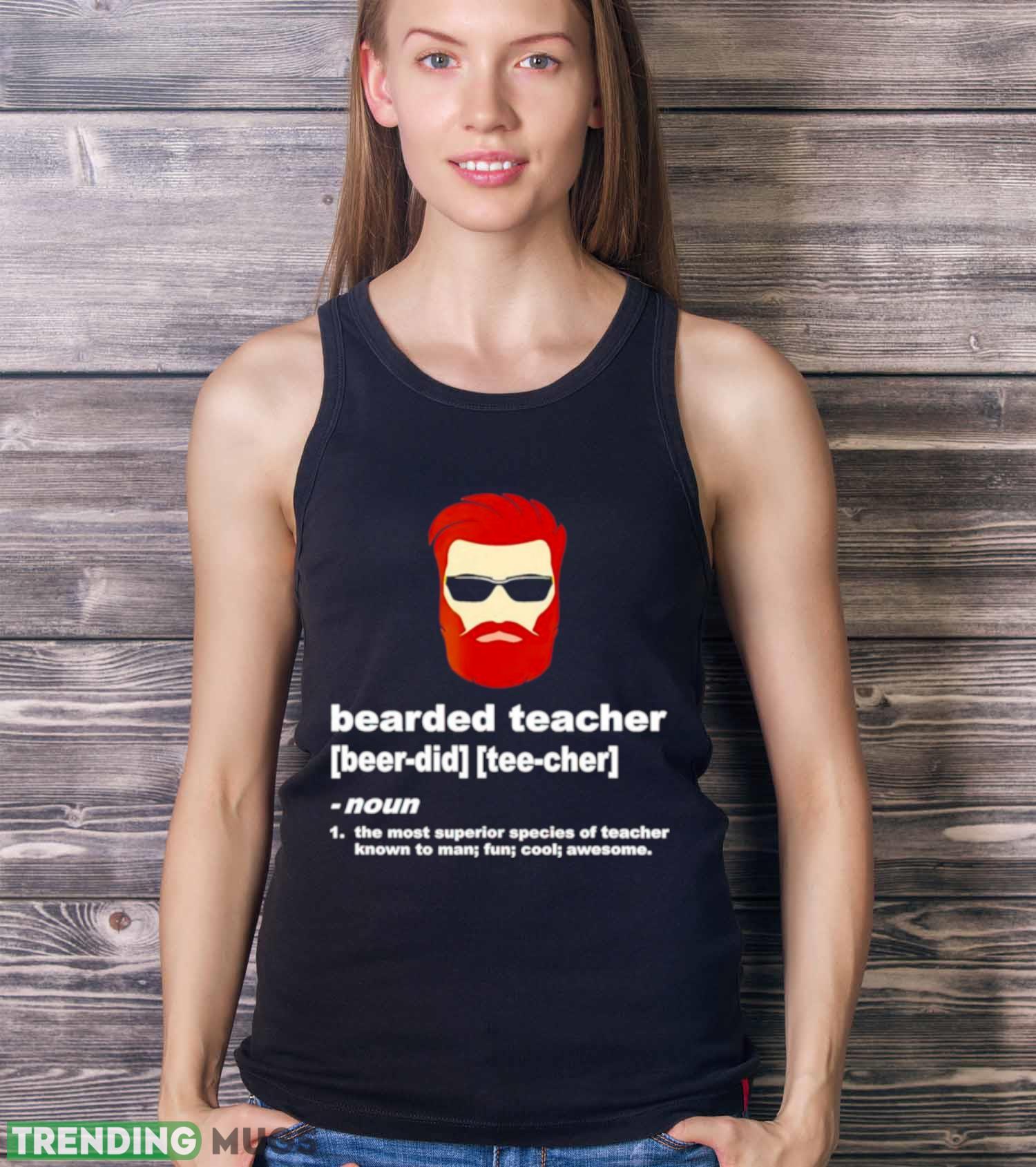 Bearded teacher the most superior species of teacher known to man fun cool awesome shirt Dark Shirt Bearded teacher the most superior species of teacher known to man fun cool awesome shirt Dark Shirt