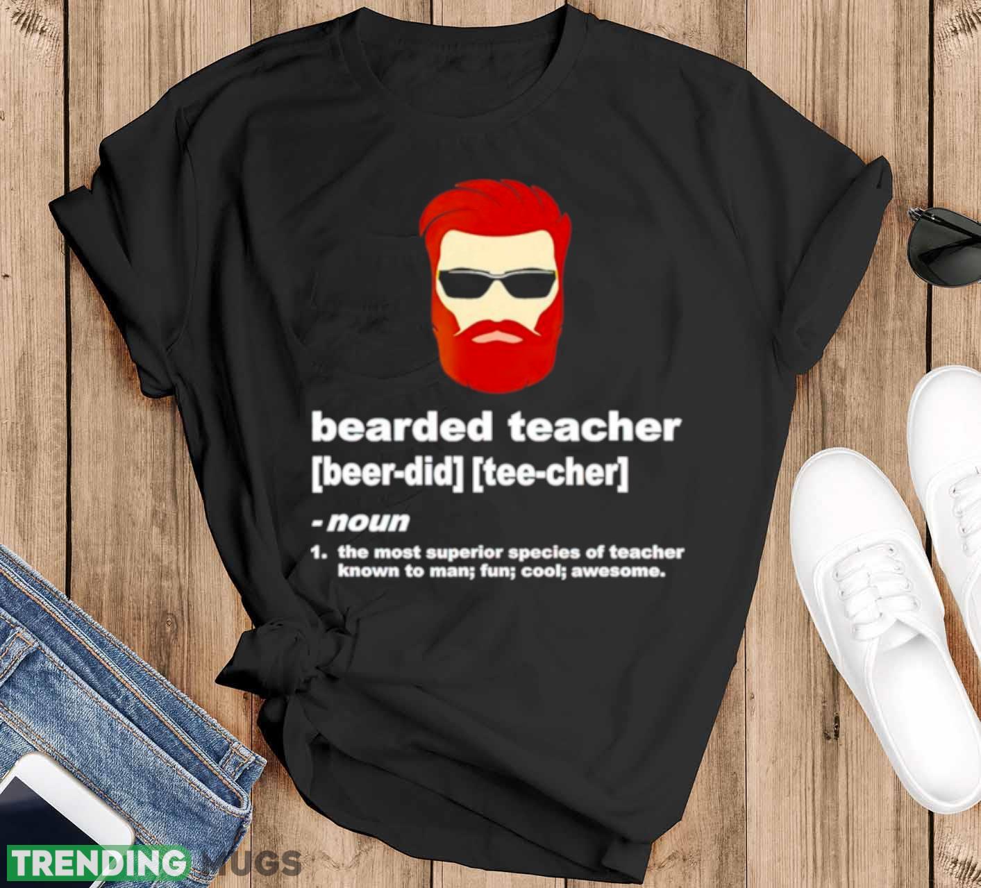 Bearded teacher the most superior species of teacher known to man fun cool awesome shirt - Black T-Shirt Bearded teacher the most superior species of teacher known to man fun cool awesome shirt - Black T-Shirt