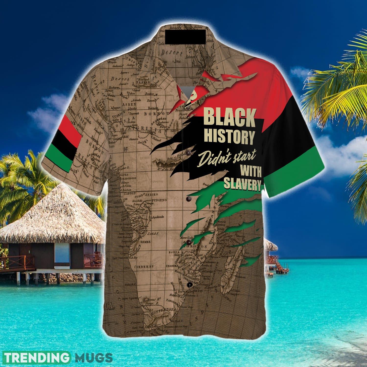 Black History Didn't Start With Slavery Hawaiian Shirt Summer Beach Gift For Men And Women Hawaiian Shirt Black History Didn't Start With Slavery Hawaiian Shirt Summer Beach Gift For Men And Women Hawaiian Shirt
