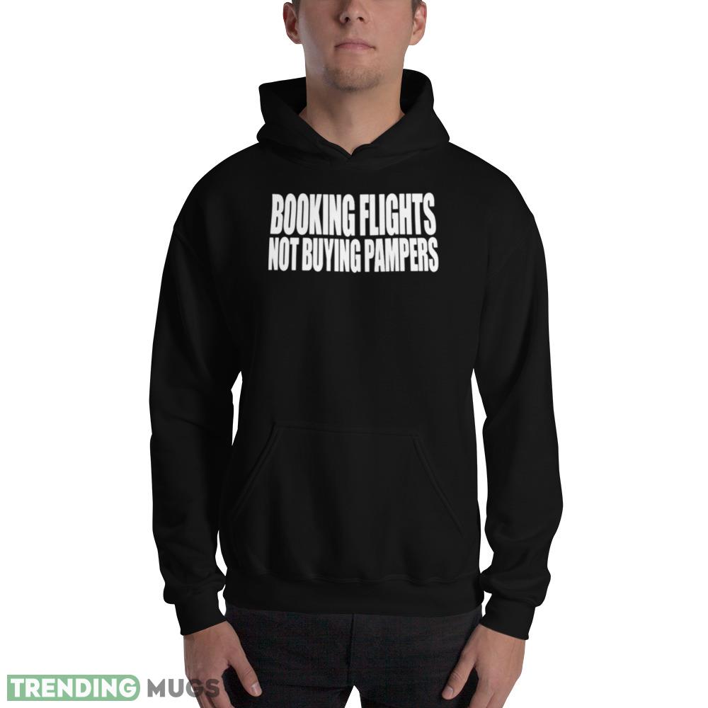 Booking flights not buying pampers shirt Dark Shirt Booking flights not buying pampers shirt Dark Shirt