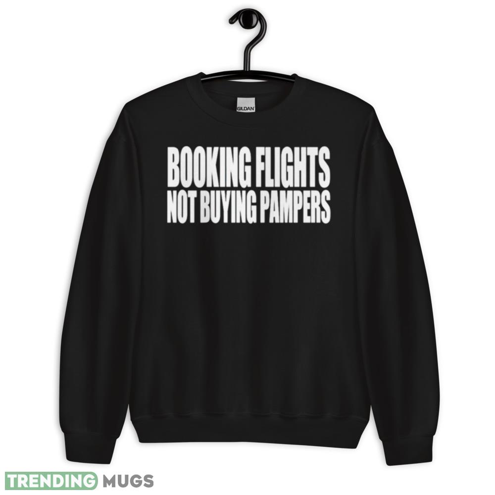 Booking flights not buying pampers shirt - 18000 Unisex Heavy Blend Crewneck Sweatshirt Booking flights not buying pampers shirt - 18000 Unisex Heavy Blend Crewneck Sweatshirt