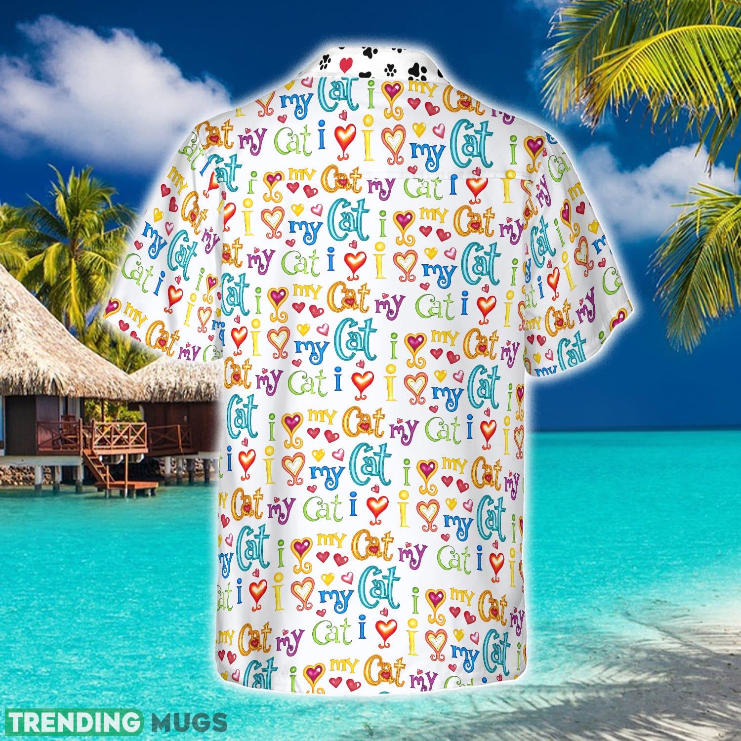 Cat I Love My Cat Hawaiian Shirt Summer Beach Gift For Men And Women Hawaiian Shirt Cat I Love My Cat Hawaiian Shirt Summer Beach Gift For Men And Women Hawaiian Shirt