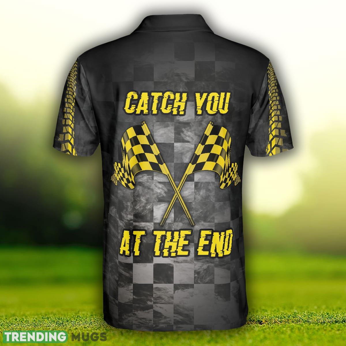 Catch You At The End Racing Short Sleeve, Checker Pattern Race, Best Racer Shirt Polo Shirt Polo Shirt Catch You At The End Racing Short Sleeve, Checker Pattern Race, Best Racer Shirt Polo Shirt Polo Shirt