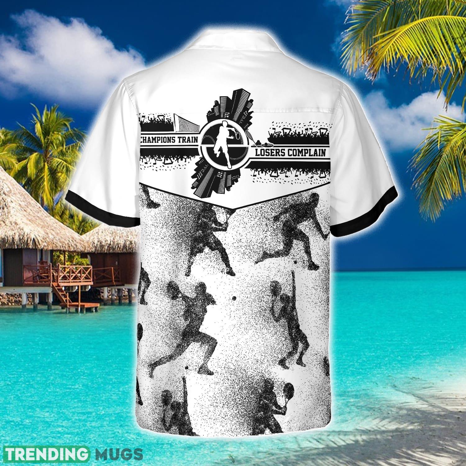 Champions Train Losers Complain Tennis Hawaiian Shirt Aloha Summer For Men And Women Gift Hawaiian Shirt Champions Train Losers Complain Tennis Hawaiian Shirt Aloha Summer For Men And Women Gift Hawaiian Shirt