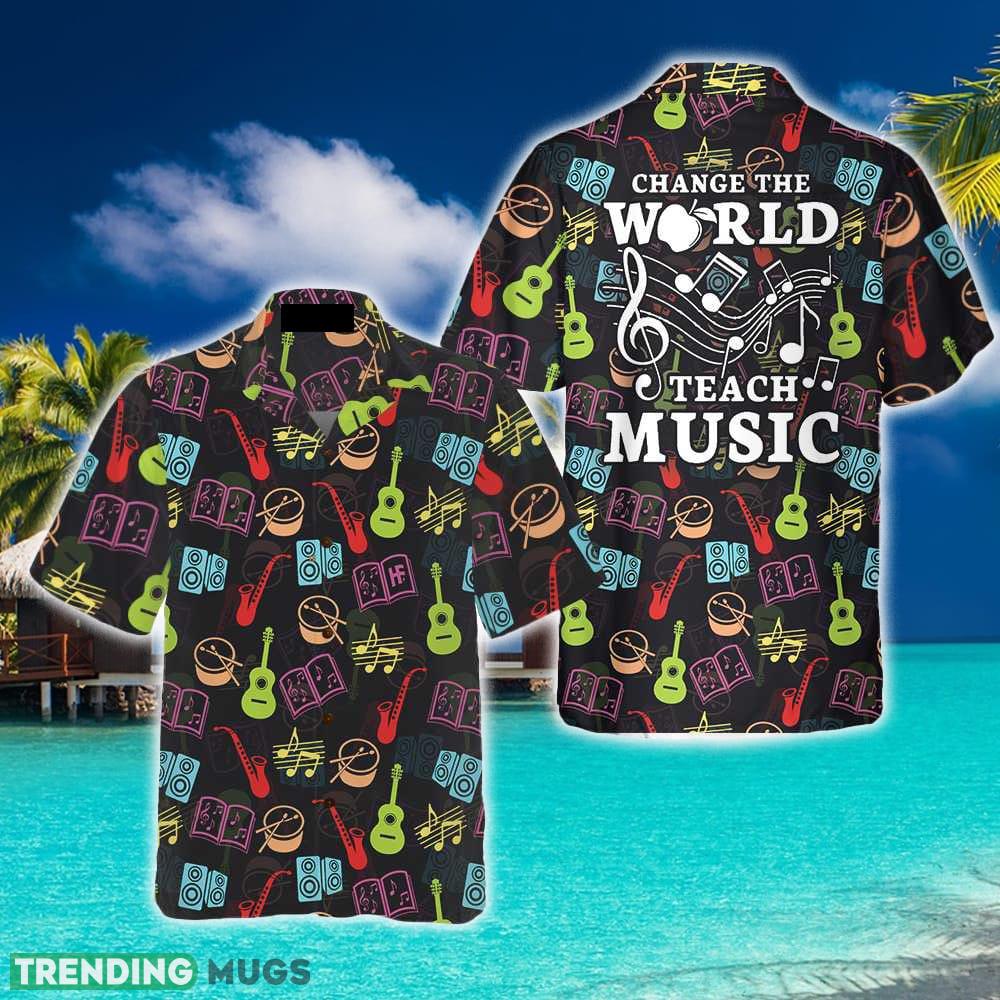 Change The World Teach Music Teacher Hawaiian Shirt Aloha Summer For Men And Women Gift - Change The World Teach Music Teacher Hawaiian Shirt, Musical Instruments Pattern Shirt, Best Music Teacher Gift_3 Change The World Teach Music Teacher Hawaiian Shirt Aloha Summer For Men And Women Gift - Change The World Teach Music Teacher Hawaiian Shirt, Musical Instruments Pattern Shirt, Best Music Teacher Gift_3