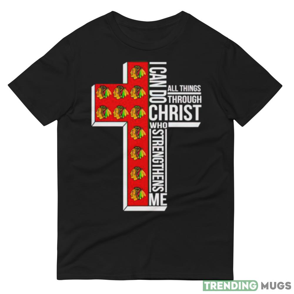 chicago Blackhawks I can do all things through Christ who strengthens me cross shirt Dark Shirt chicago Blackhawks I can do all things through Christ who strengthens me cross shirt Dark Shirt