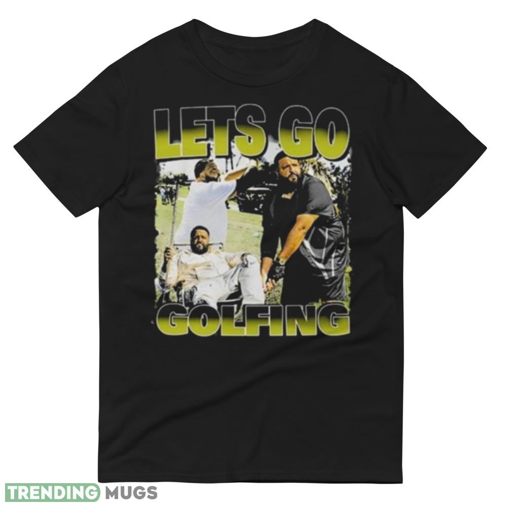 DJ Khaled Let’s Go Golfing Shirt Dark Shirt DJ Khaled Let’s Go Golfing Shirt Dark Shirt