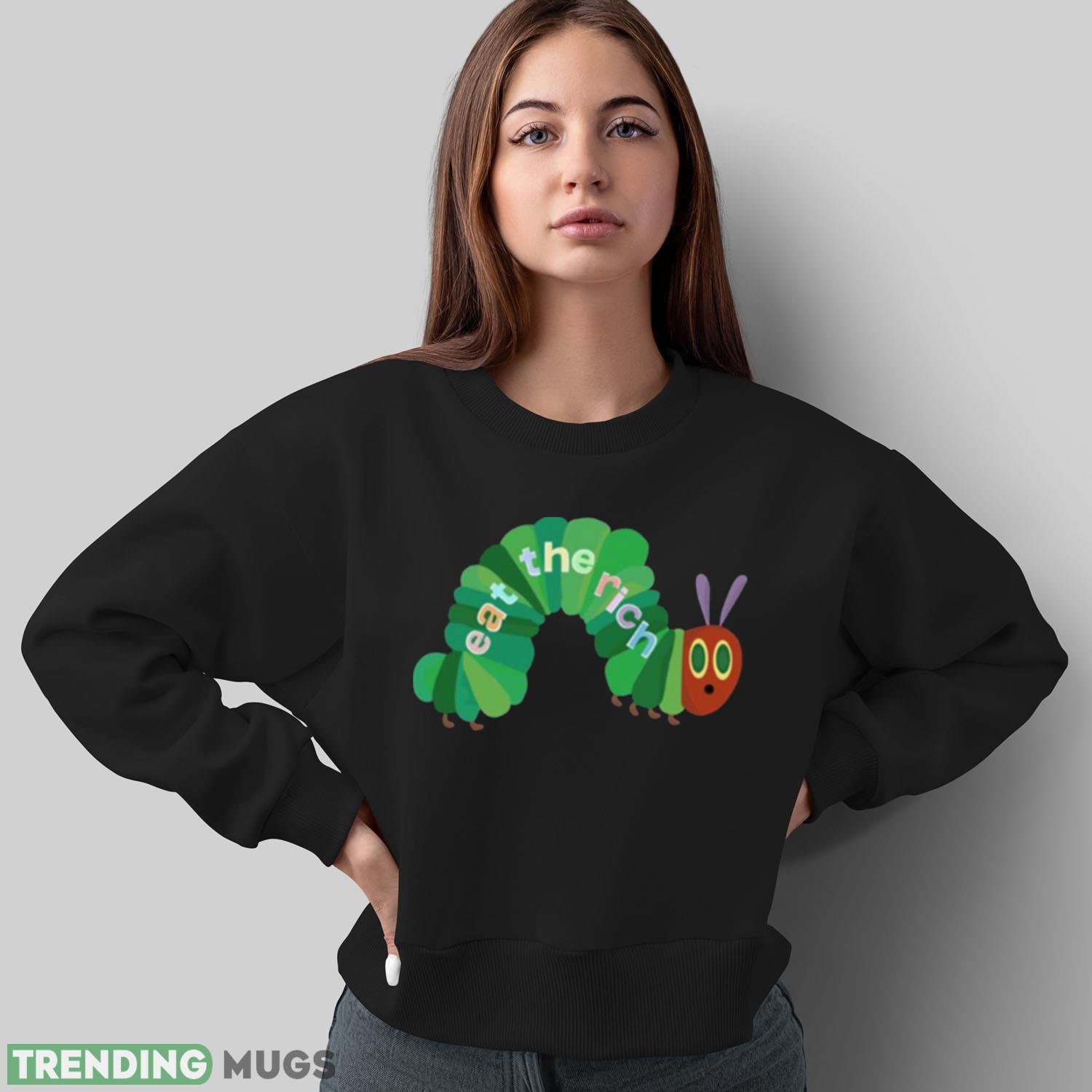 Eat The Rich Hungry Caterpillar shirt Dark Shirt Eat The Rich Hungry Caterpillar shirt Dark Shirt