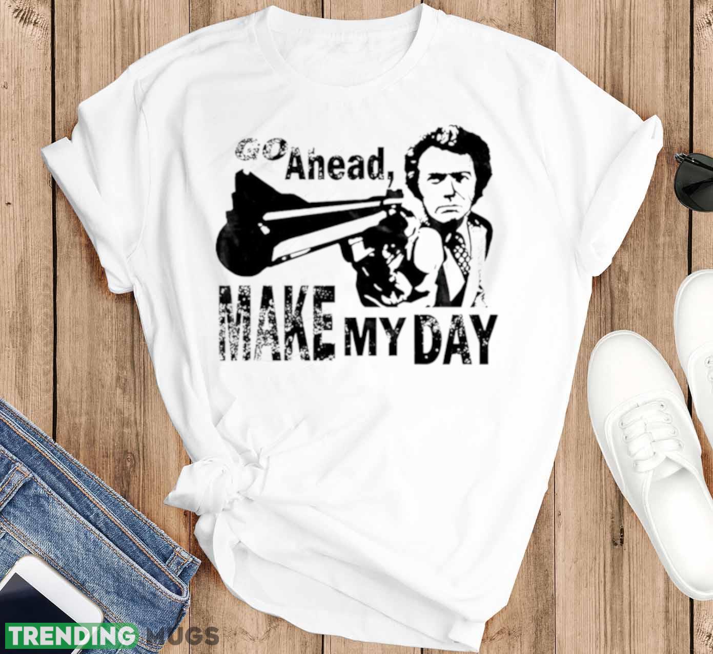 Go ahead make my day shirt Light Shirt Go ahead make my day shirt Light Shirt