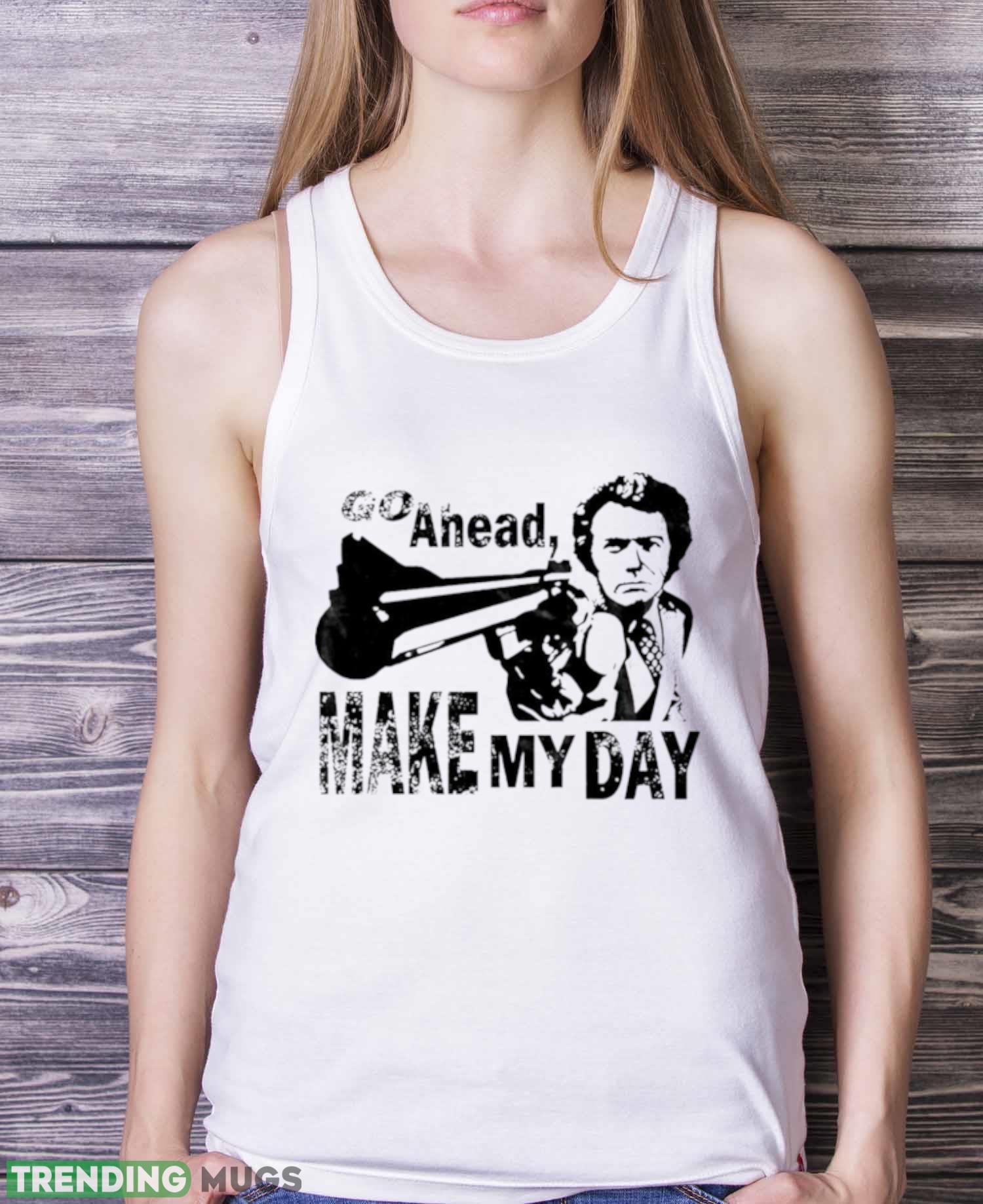 Go ahead make my day shirt Light Shirt Go ahead make my day shirt Light Shirt