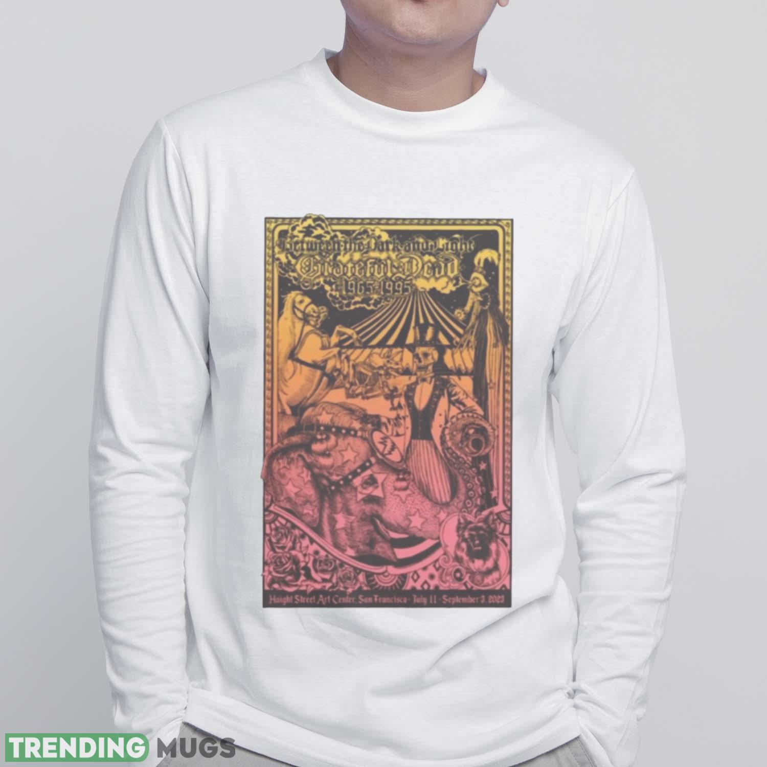 Grateful Dead Haight Street Art Center San Francisco CA Jul 11 Sept 3 2023 Shirt Light Shirt Grateful Dead Haight Street Art Center San Francisco CA Jul 11 Sept 3 2023 Shirt Light Shirt