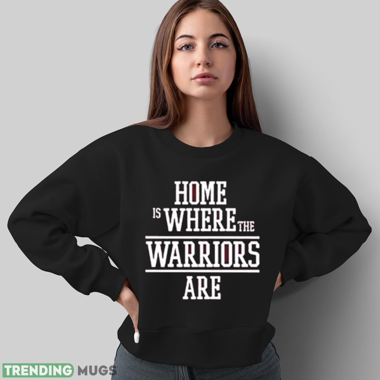 Home is where the Warriors are 2023 shirt Dark Shirt Home is where the Warriors are 2023 shirt Dark Shirt