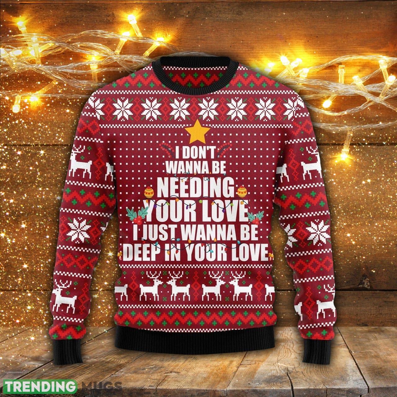 I Just Wanna Be Deep In Your Love Ugly Christmas Sweater Men And Women Gift For Christmas 3D Sweater I Just Wanna Be Deep In Your Love Ugly Christmas Sweater Men And Women Gift For Christmas 3D Sweater