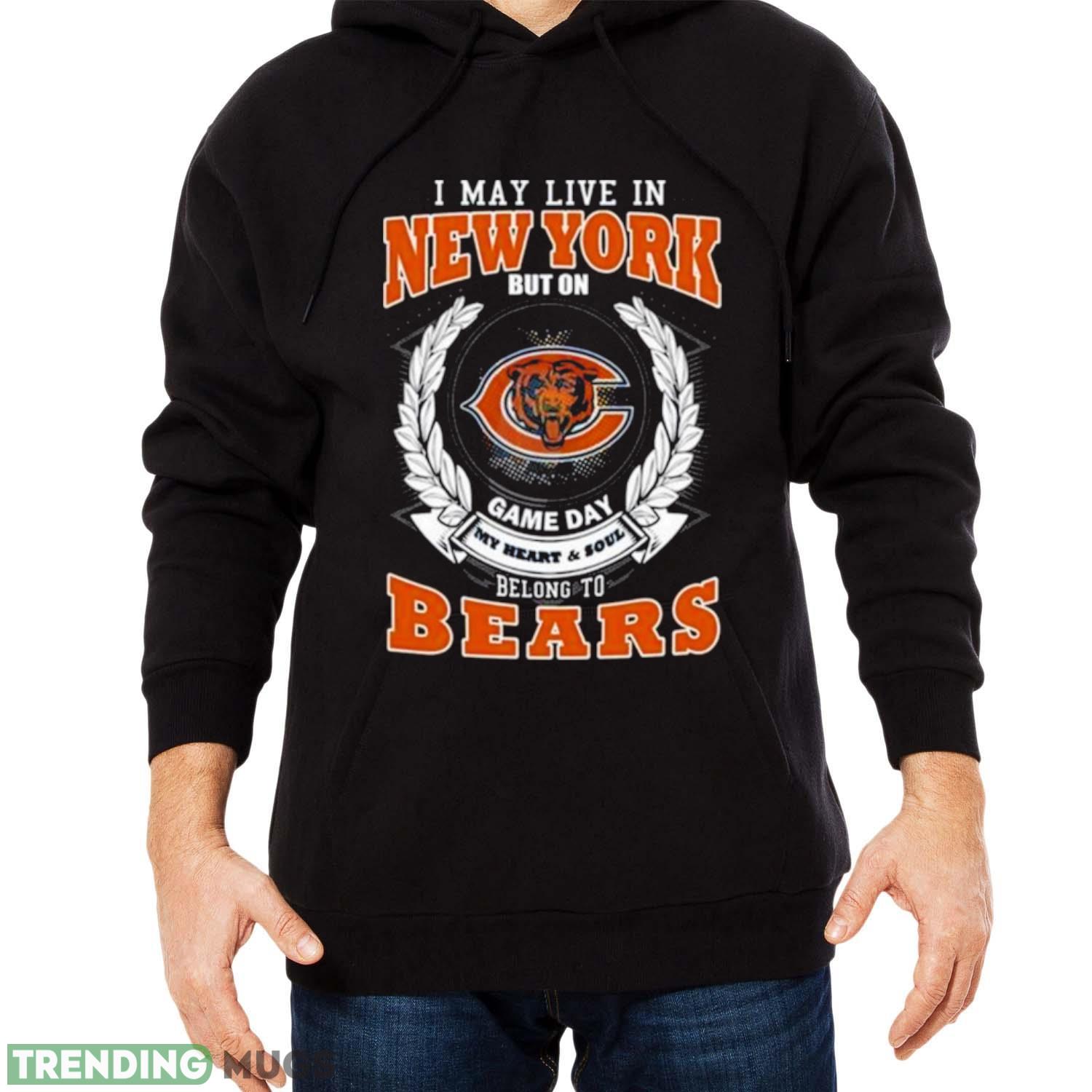 I May Live In New York But On Game Day My Heart & Soul Belongs To Chicago Bears Shirt Dark Shirt I May Live In New York But On Game Day My Heart & Soul Belongs To Chicago Bears Shirt Dark Shirt