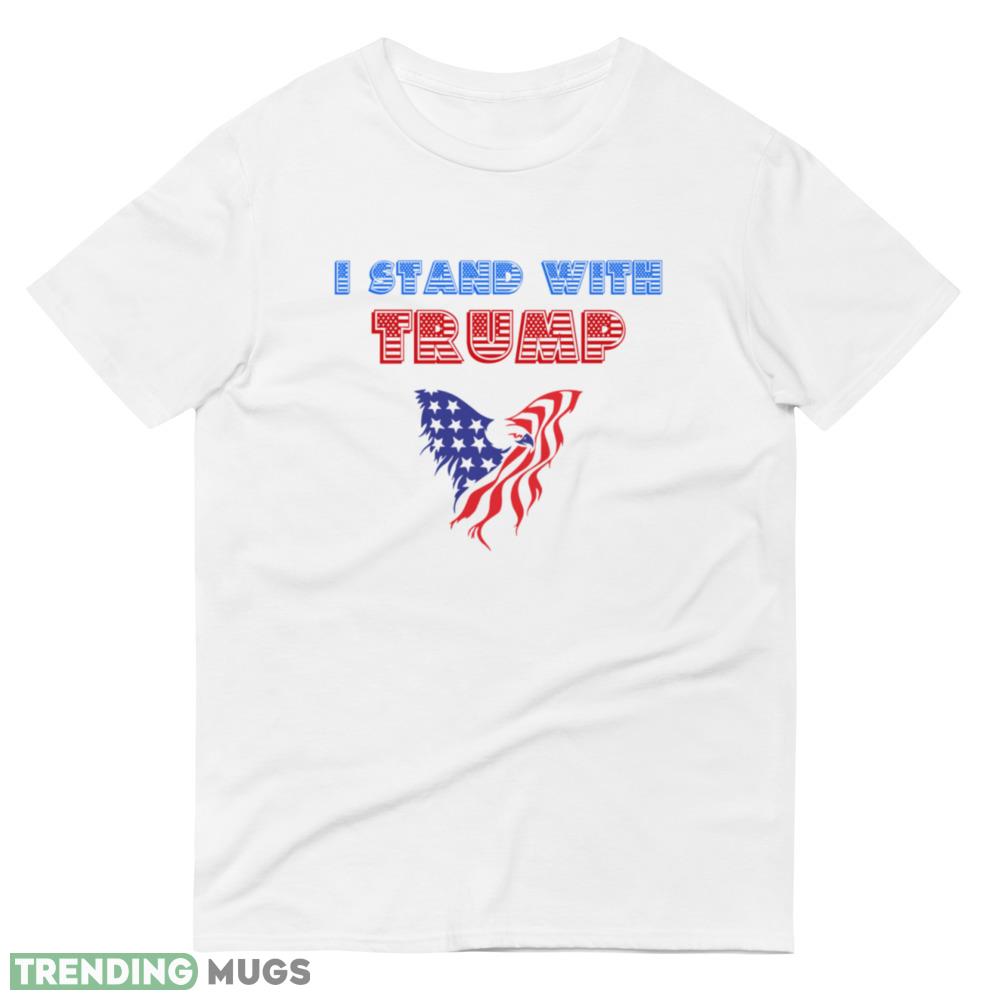 I Stand With Trump Trump Supporter Bold American Eagle Flag T Shirt Light Shirt I Stand With Trump Trump Supporter Bold American Eagle Flag T Shirt Light Shirt