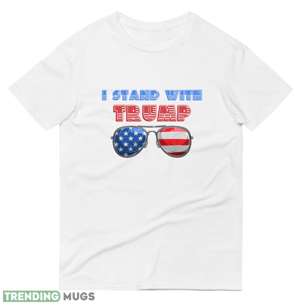 I Stand With Trump Trump Supporter Sungalsses American Flag T Shirt Light Shirt I Stand With Trump Trump Supporter Sungalsses American Flag T Shirt Light Shirt