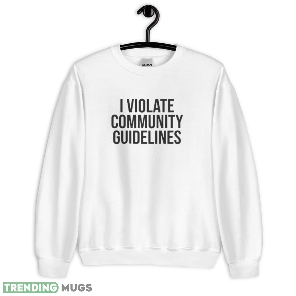 I Violate Community Guidelines Black Letters Funny White T Shirt - 18000 Unisex Heavy Blend Crewneck Sweatshirt I Violate Community Guidelines Black Letters Funny White T Shirt - 18000 Unisex Heavy Blend Crewneck Sweatshirt