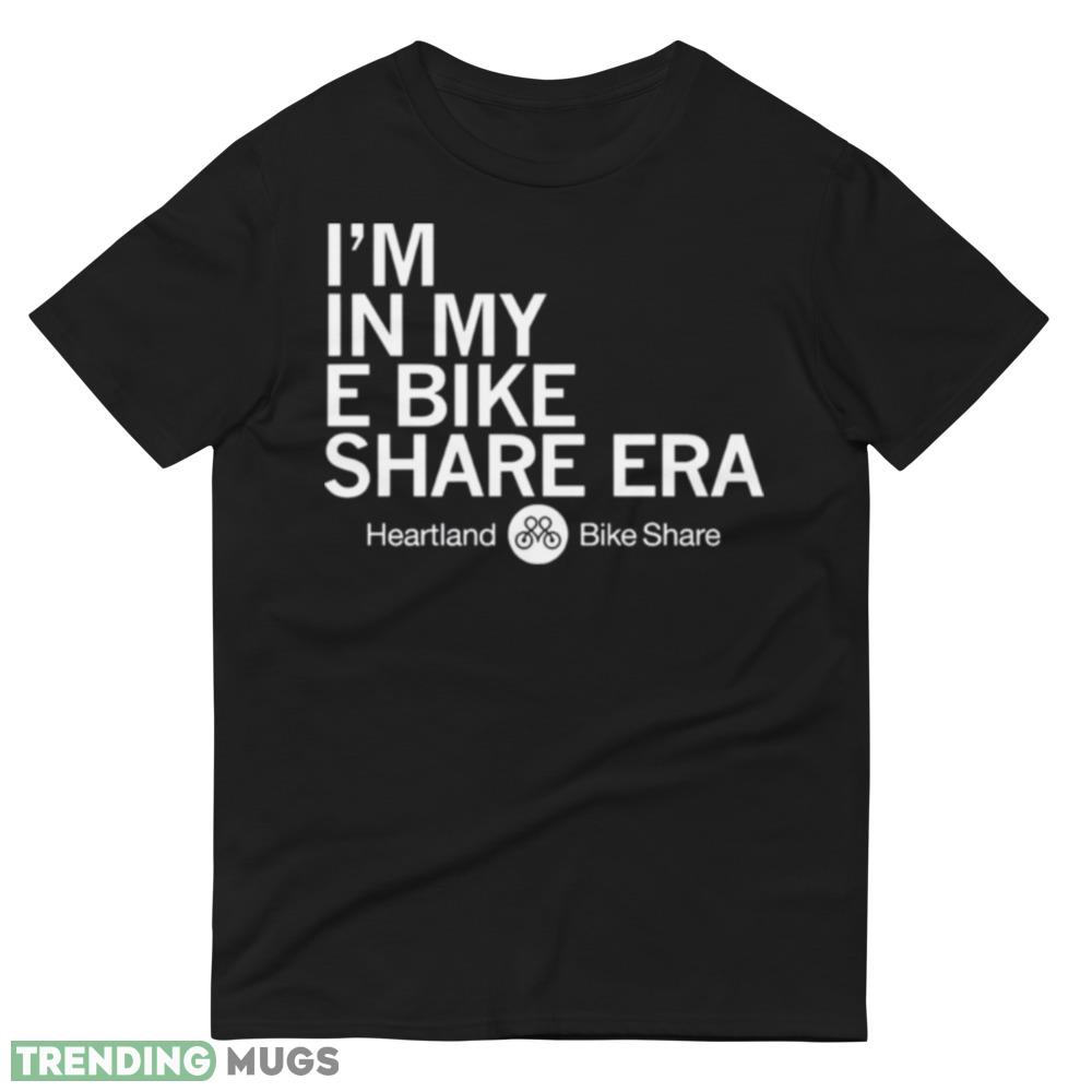 i’m in my E bike share era heartland bike share shirt Dark Shirt i’m in my E bike share era heartland bike share shirt Dark Shirt
