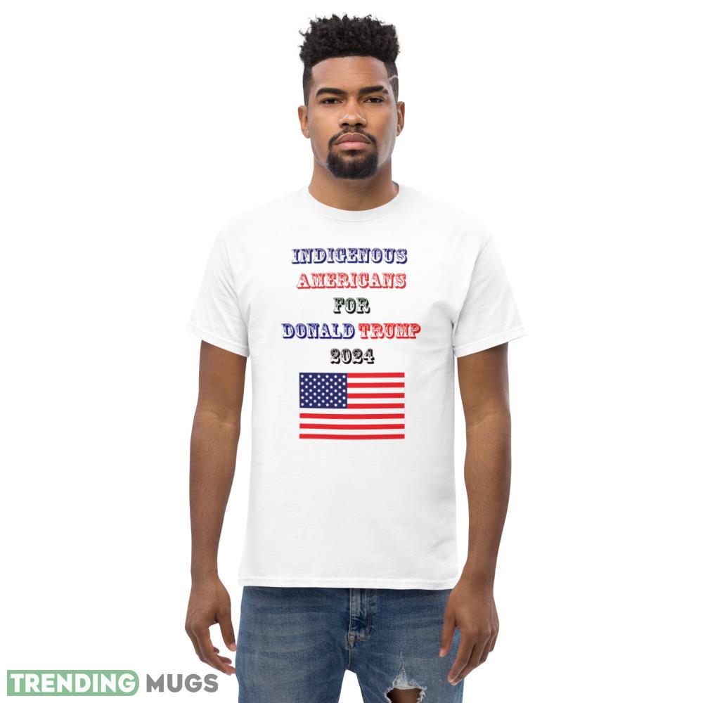 Indigenous Americans For Trump 2024 Funny White T Shirt Light Shirt Indigenous Americans For Trump 2024 Funny White T Shirt Light Shirt