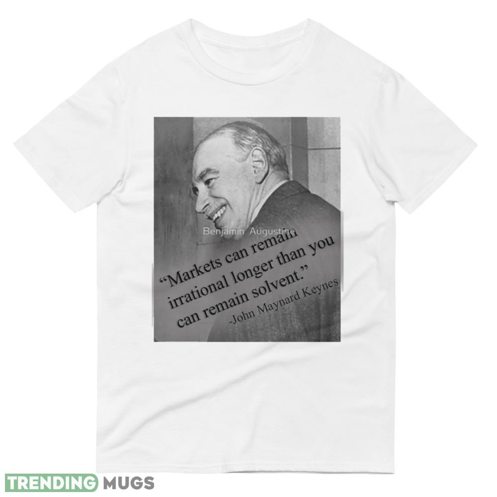 John Maynard Keynes Premium Funny White T Shirt Light Shirt John Maynard Keynes Premium Funny White T Shirt Light Shirt