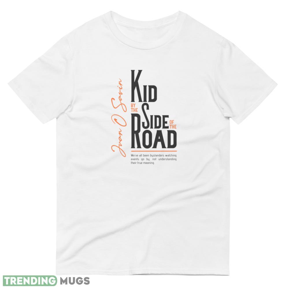 Kid by the Side of the Road Shirt White Funny White T Shirt Light Shirt Kid by the Side of the Road Shirt White Funny White T Shirt Light Shirt