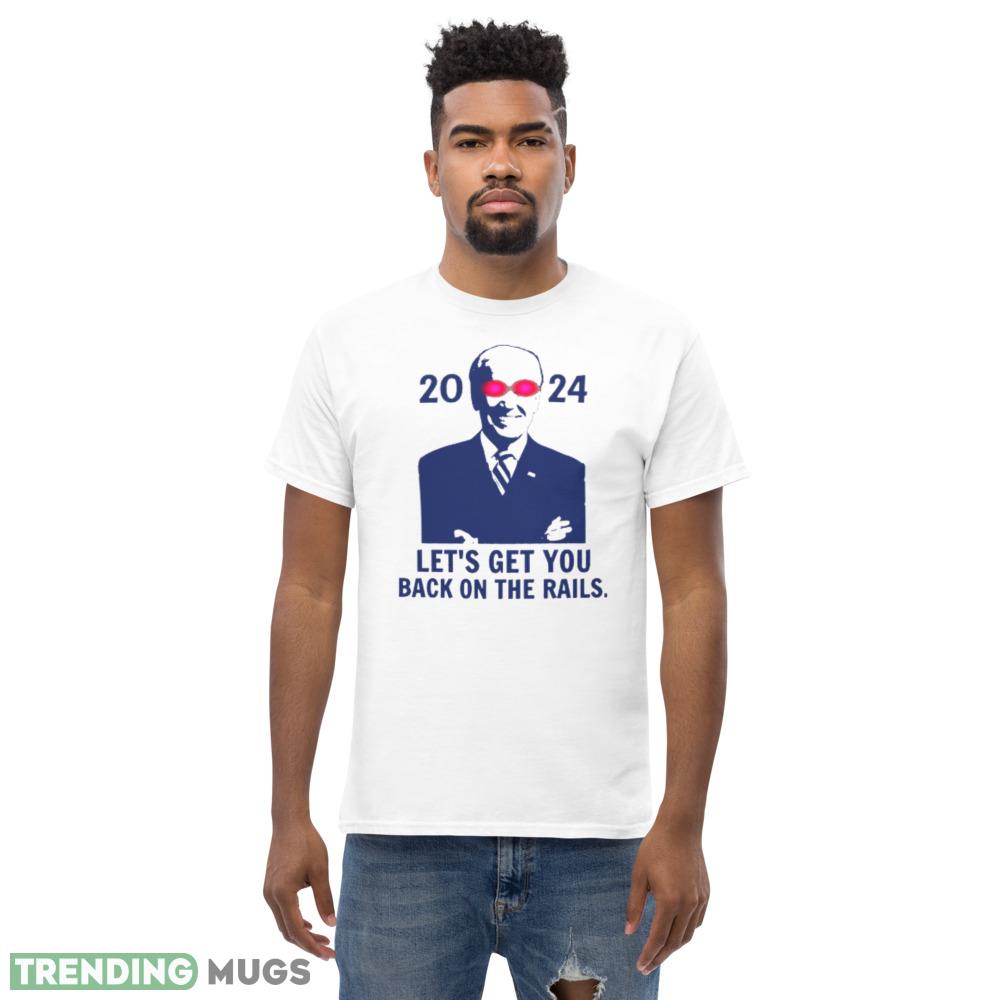 Let's Get You Back On The Rails. 2024 Funny White T Shirt Light Shirt Let's Get You Back On The Rails. 2024 Funny White T Shirt Light Shirt