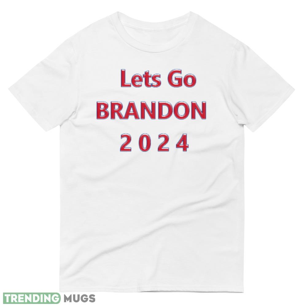 Lets Go BRANDON 2024 Funny White T Shirt Light Shirt Lets Go BRANDON 2024 Funny White T Shirt Light Shirt