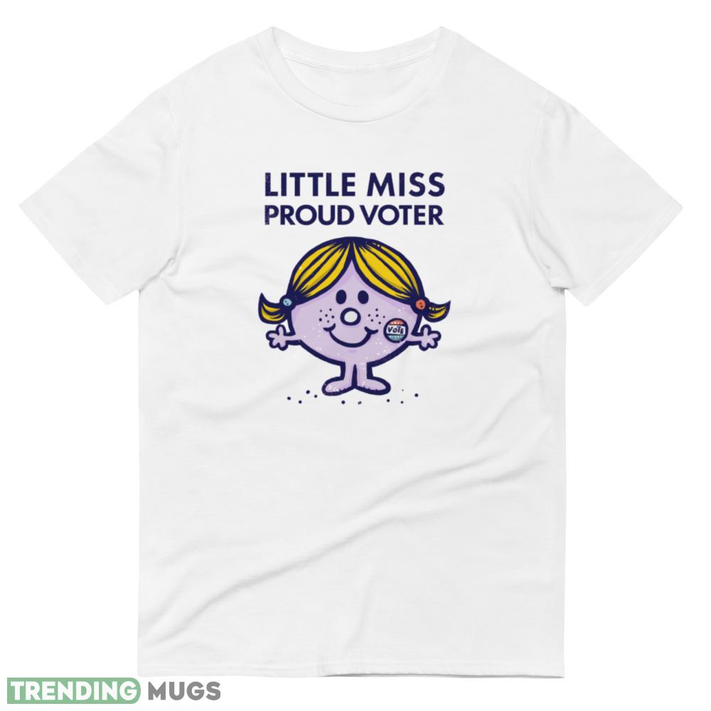 Little Miss Proud Voter Funny White T Shirt Light Shirt Little Miss Proud Voter Funny White T Shirt Light Shirt