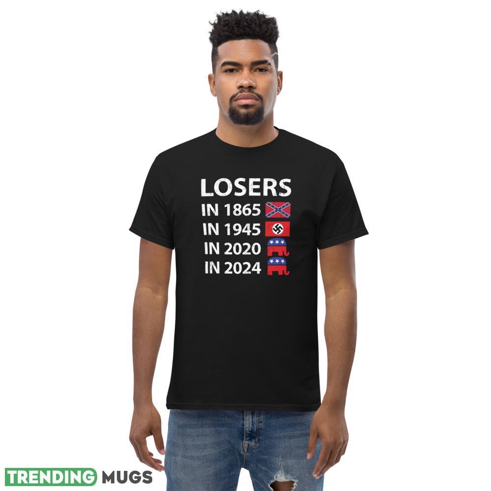 Losers in 1865 Losers in 1945 Losers in 2020 Losers in 2024 Shirt Dark Shirt Losers in 1865 Losers in 1945 Losers in 2020 Losers in 2024 Shirt Dark Shirt