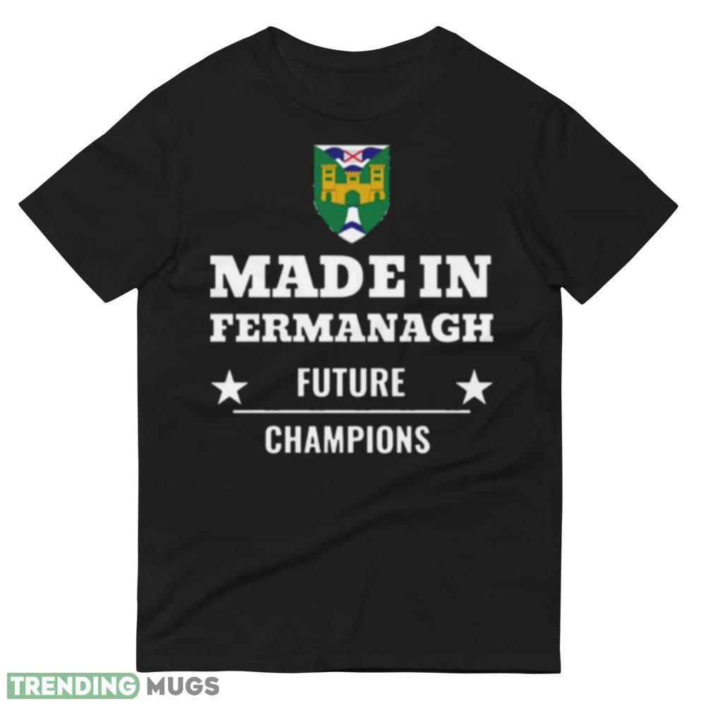 Made In Fermanagh Future Champions shirt Dark Shirt Made In Fermanagh Future Champions shirt Dark Shirt