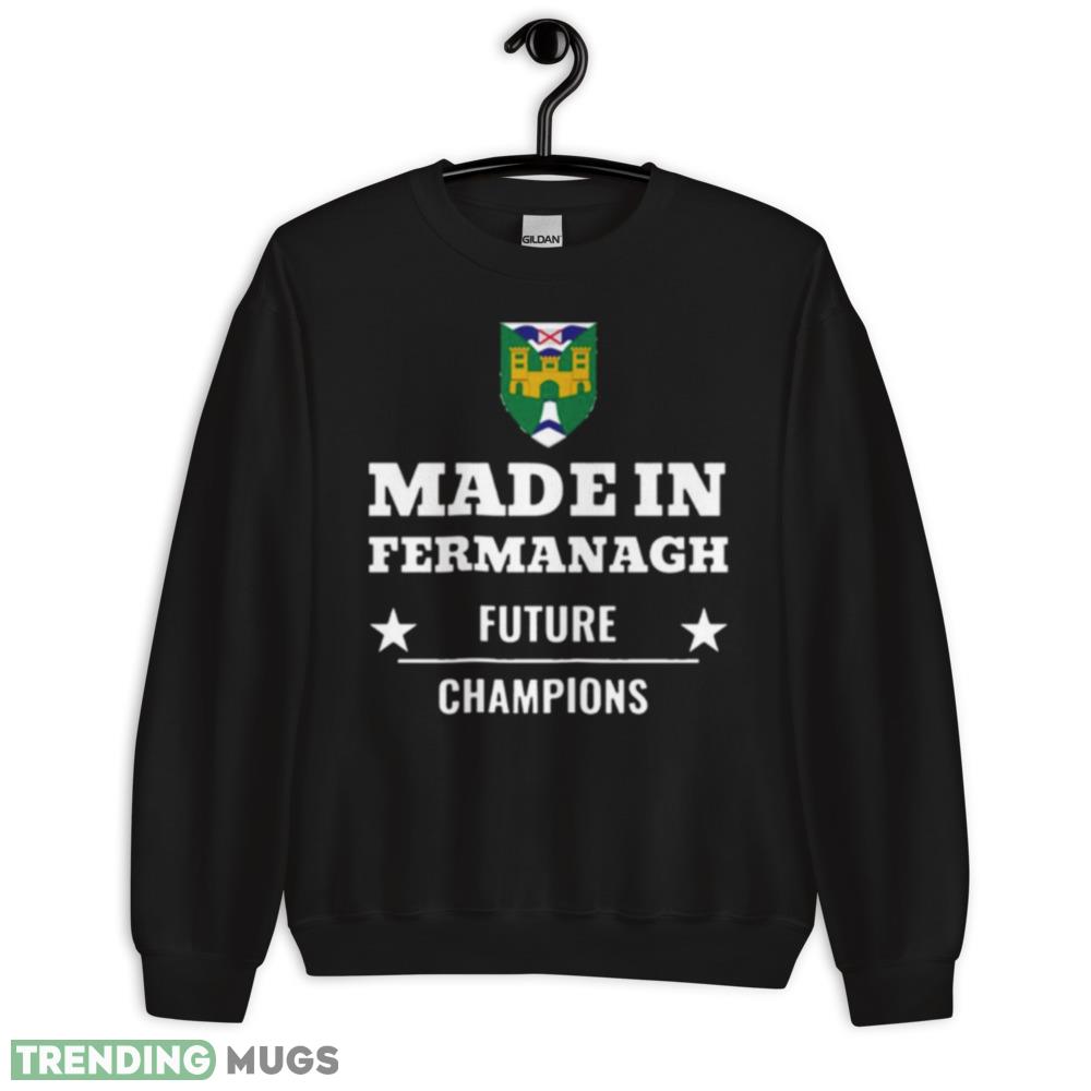 Made In Fermanagh Future Champions shirt - 18000 Unisex Heavy Blend Crewneck Sweatshirt Made In Fermanagh Future Champions shirt - 18000 Unisex Heavy Blend Crewneck Sweatshirt