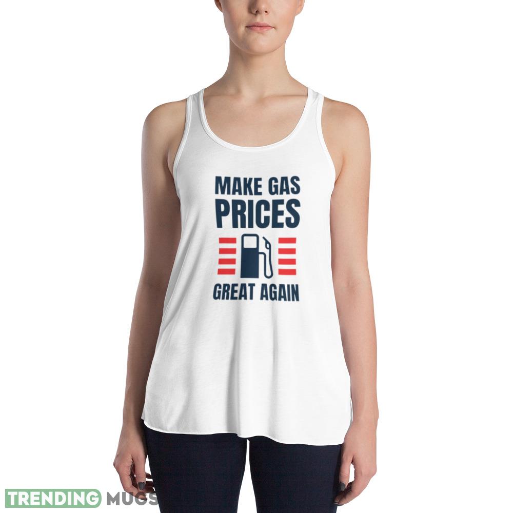 Make gas prices great again Funny White T Shirt 3 Light Shirt Make gas prices great again Funny White T Shirt 3 Light Shirt