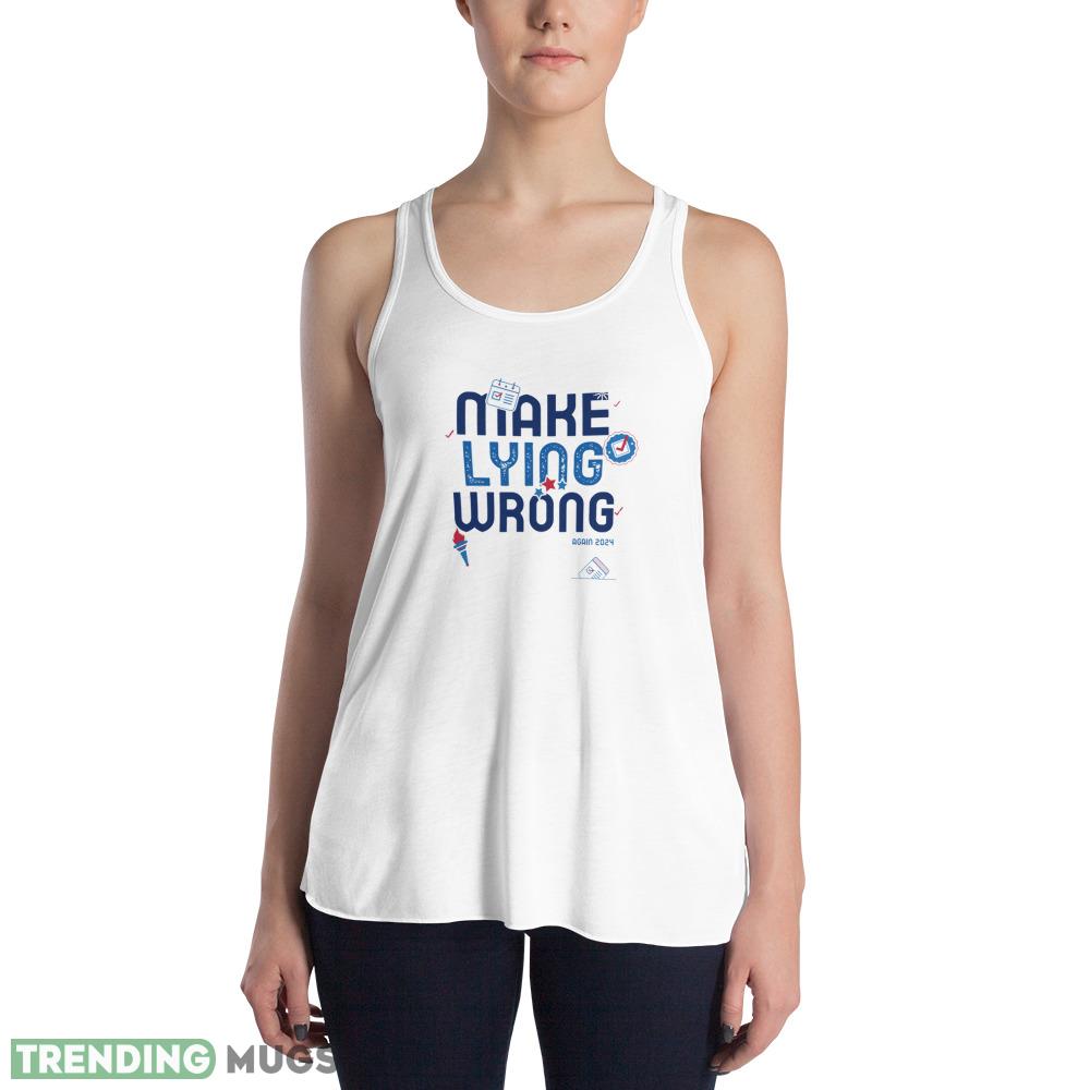 Make Lying Wrong Again 2024 Funny White T Shirt Light Shirt Make Lying Wrong Again 2024 Funny White T Shirt Light Shirt