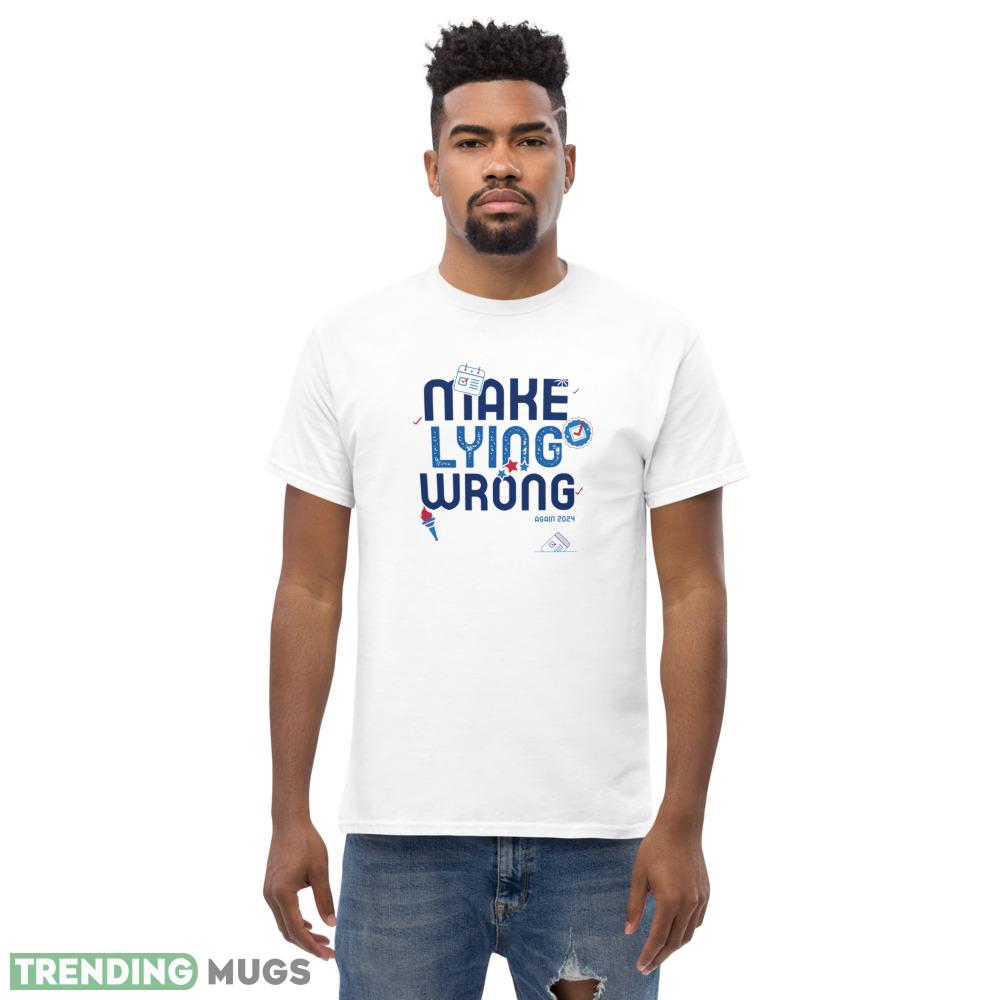 Make Lying Wrong Again 2024 Funny White T Shirt Light Shirt Make Lying Wrong Again 2024 Funny White T Shirt Light Shirt