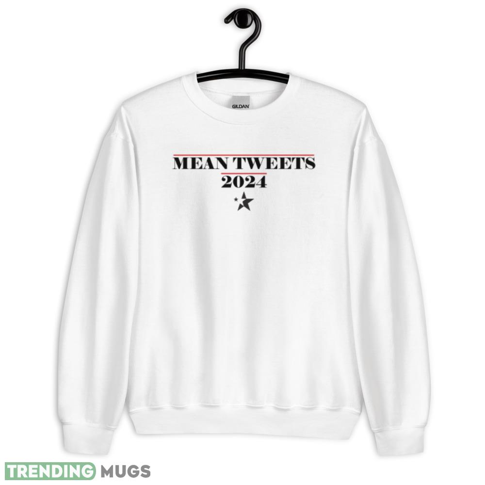 Mean Tweets 2024 Funny White T Shirt 5 Gift For Men And Women - 18000 Unisex Heavy Blend Crewneck Sweatshirt Mean Tweets 2024 Funny White T Shirt 5 Gift For Men And Women - 18000 Unisex Heavy Blend Crewneck Sweatshirt