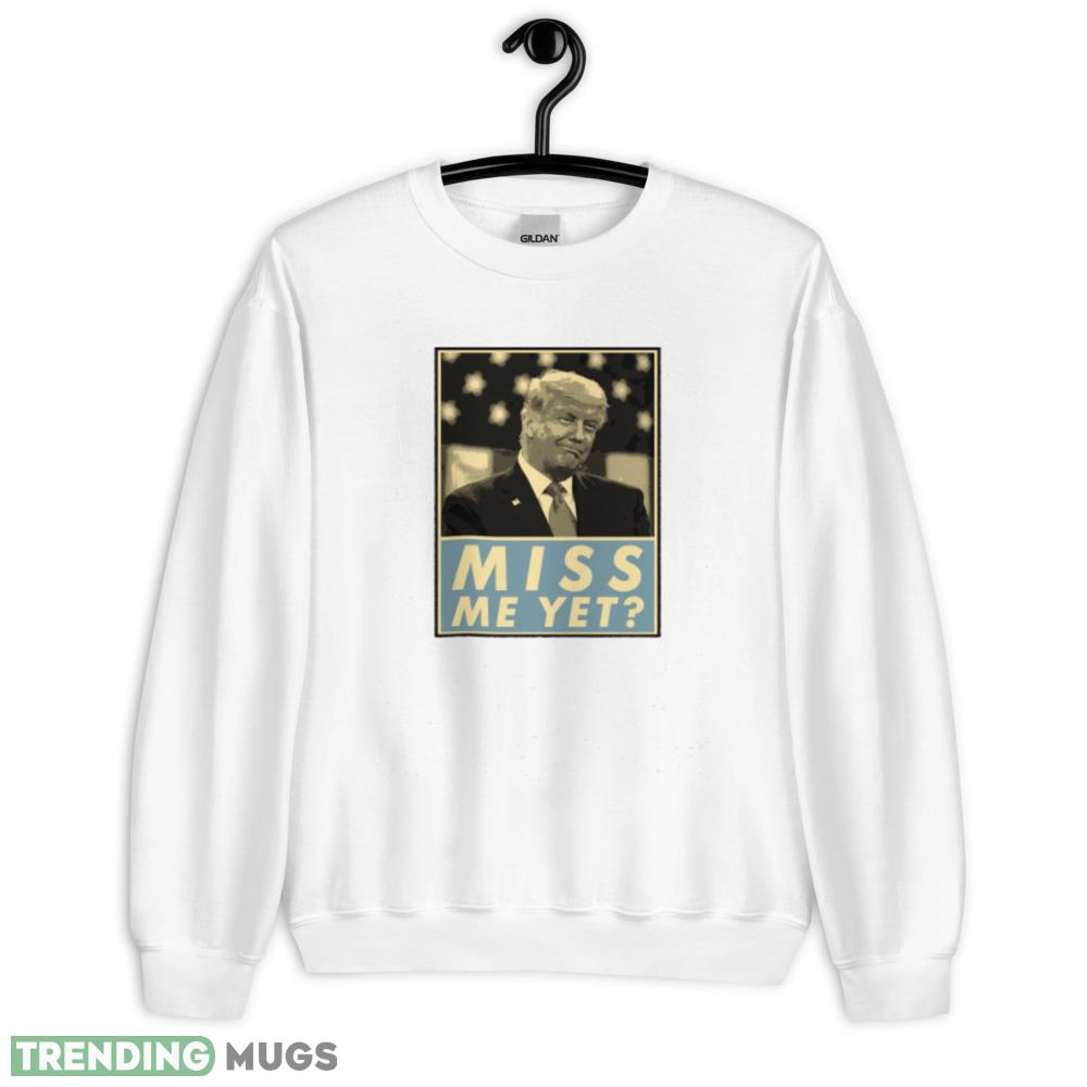 Miss Me Yet Donald Trump Funny Joke Statement T Shirt 3 - 18000 Unisex Heavy Blend Crewneck Sweatshirt Miss Me Yet Donald Trump Funny Joke Statement T Shirt 3 - 18000 Unisex Heavy Blend Crewneck Sweatshirt