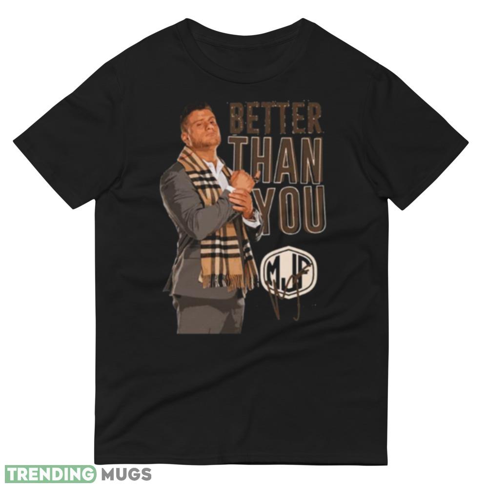 Mjp Signature Better Than You Art shirt Dark Shirt Mjp Signature Better Than You Art shirt Dark Shirt