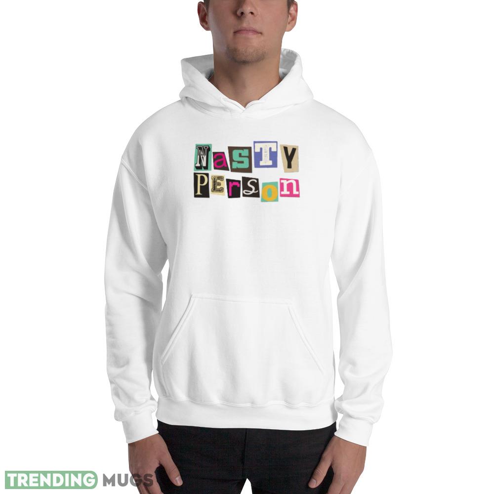 Nasty Person Funny White T Shirt Gift For Men And Women Light Shirt Nasty Person Funny White T Shirt Gift For Men And Women Light Shirt