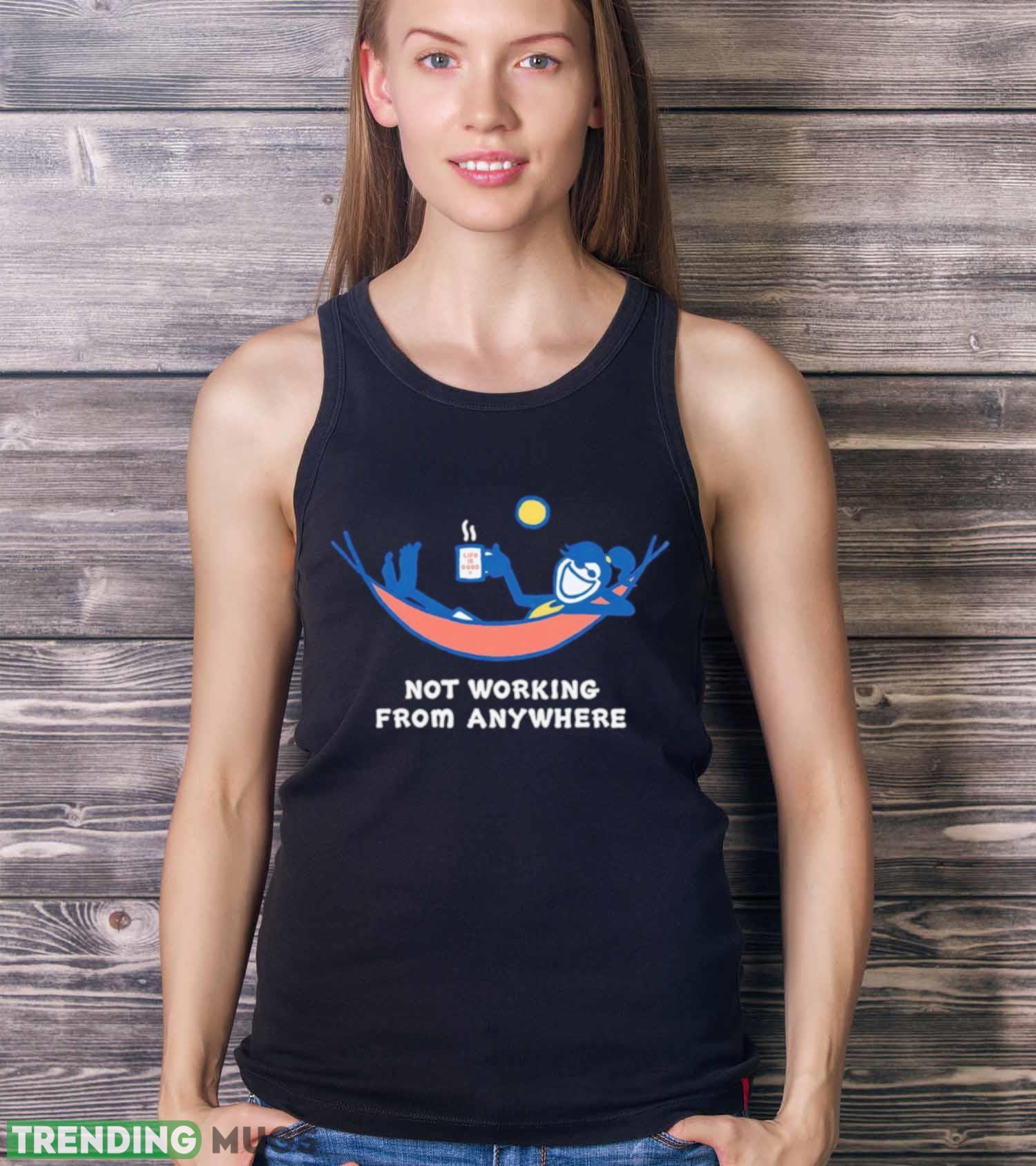 Not working from anywhere shirt Dark Shirt Not working from anywhere shirt Dark Shirt