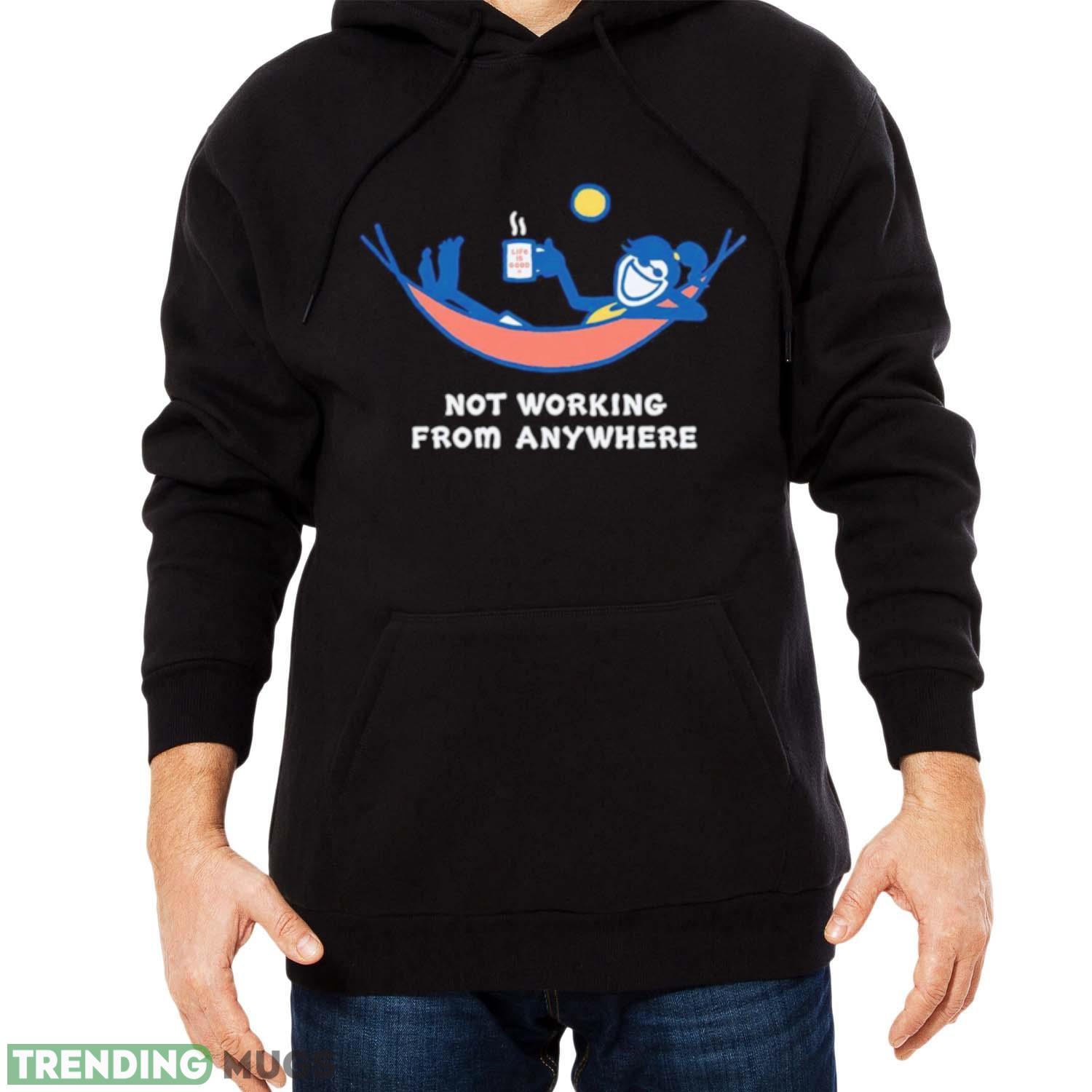 Not working from anywhere shirt Dark Shirt Not working from anywhere shirt Dark Shirt